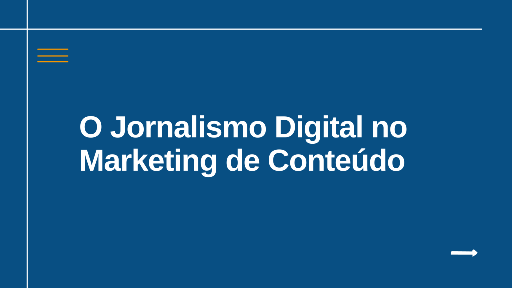 O Jornalismo Digital no Marketing de Conteúdo