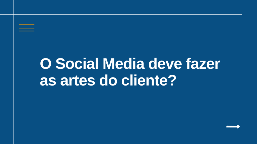 O Social Media deve fazer as artes do cliente?