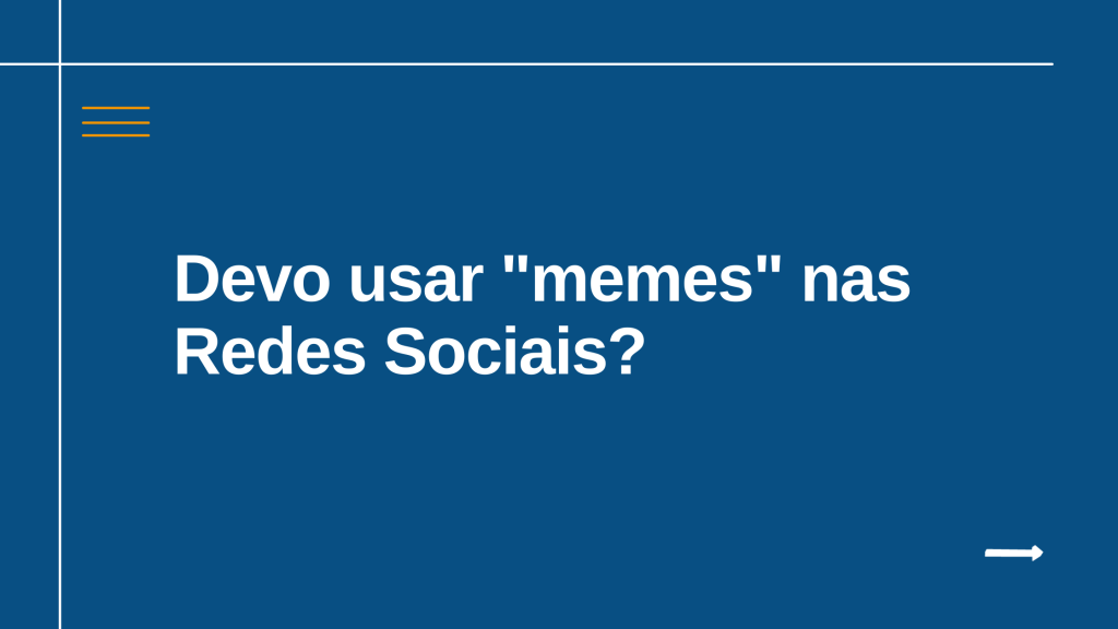 Devo usar "memes" nas Redes Sociais?