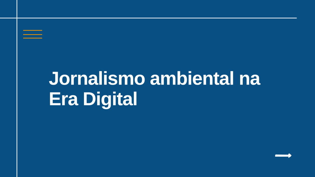 Jornalismo Ambiental na Era Digital