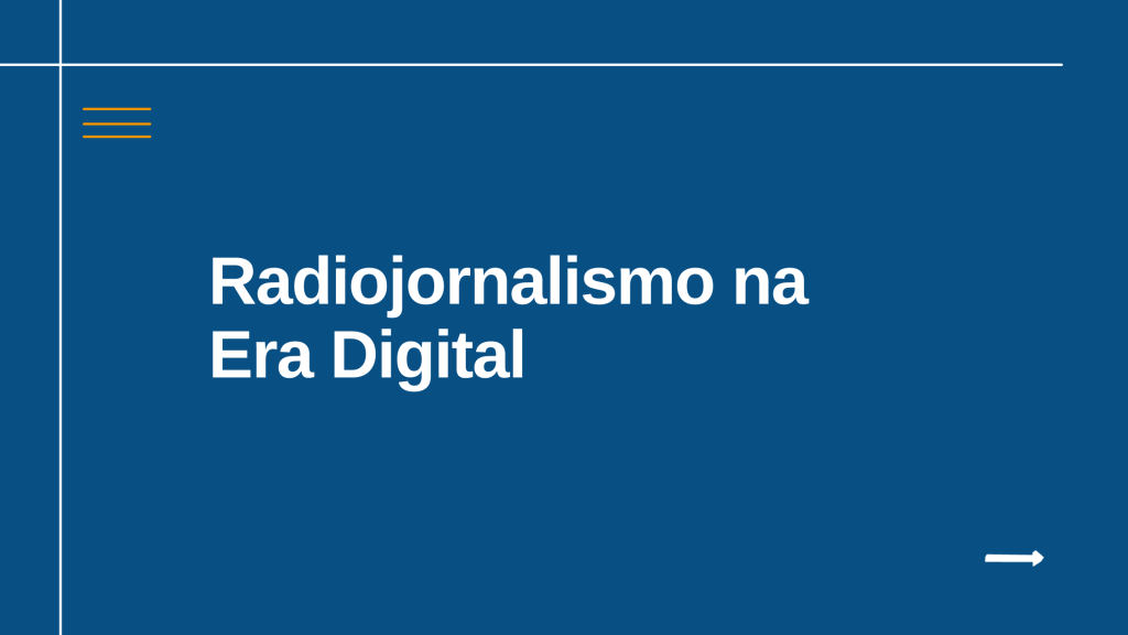 Radiojornalismo na Era Digital