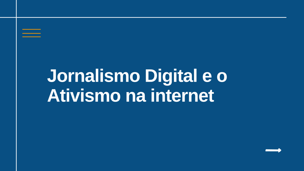 Jornalismo Digital e o Ativismo na internet